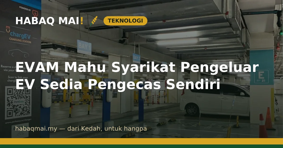 EVAM Mahu Syarikat Pengeluar EV Sedia Pengecas Sendiri