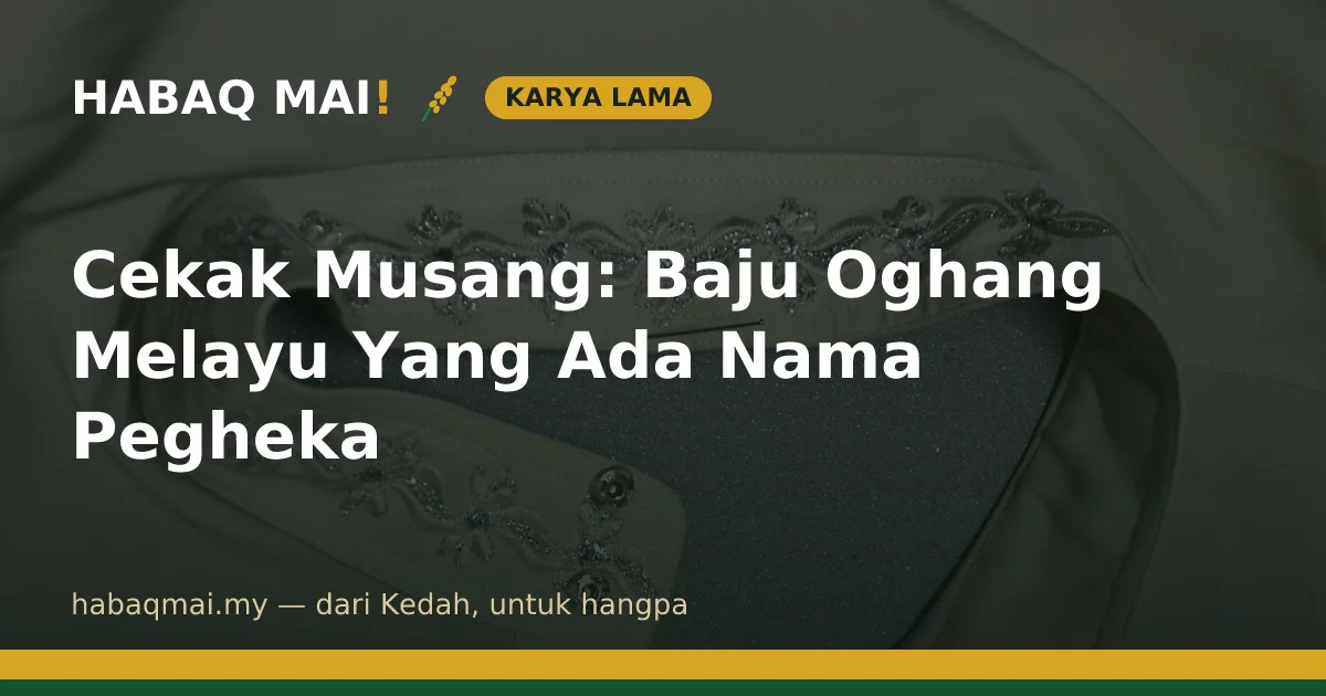 Cekak Musang: Baju Oghang Melayu Yang Ada Nama Pegheka