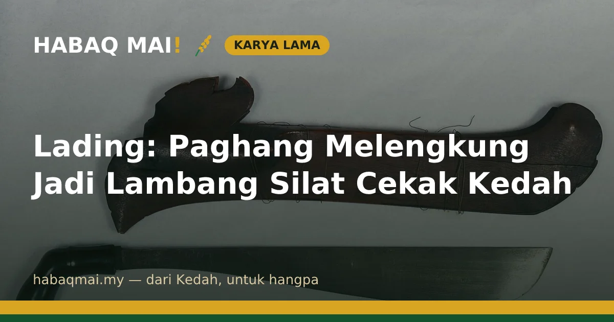 Lading: Paghang Melengkung Jadi Lambang Silat Cekak Kedah