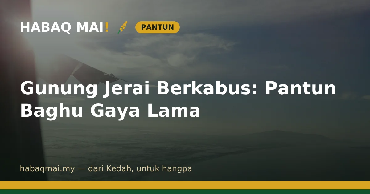 Gunung Jerai Berkabus: Pantun Baghu Gaya Lama