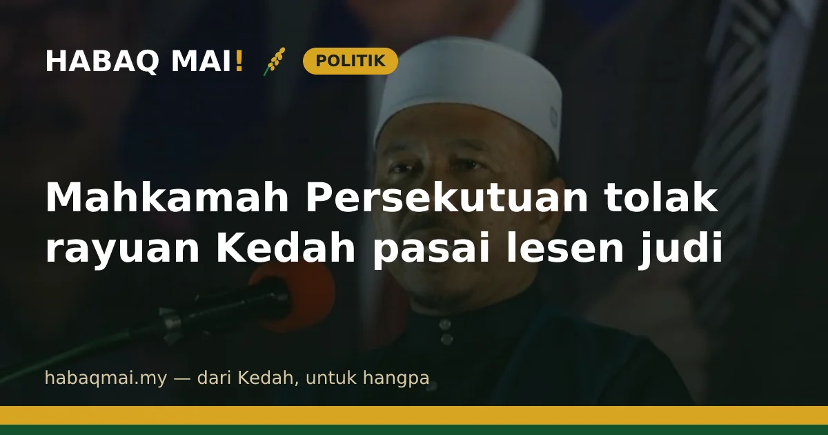 Mahkamah Persekutuan tolak rayuan Kedah pasai lesen judi
