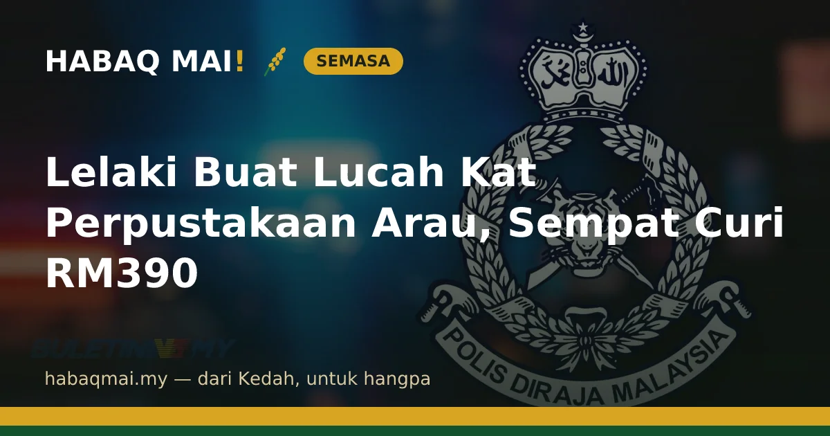 Lelaki Buat Lucah Kat Perpustakaan Arau, Sempat Curi RM390