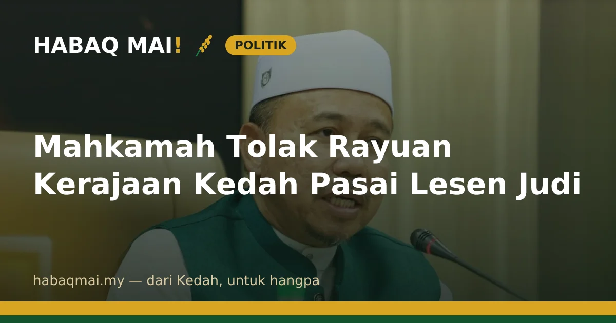 Mahkamah Tolak Rayuan Kerajaan Kedah Pasai Lesen Judi