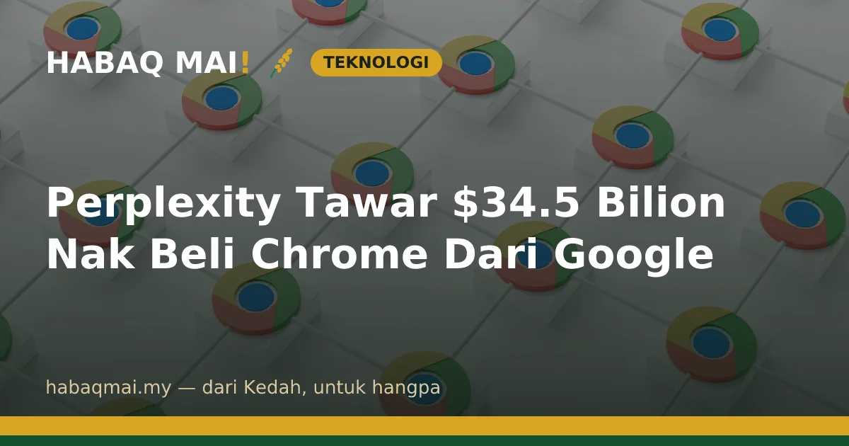 Perplexity Tawar $34.5 Bilion Nak Beli Chrome Dari Google
