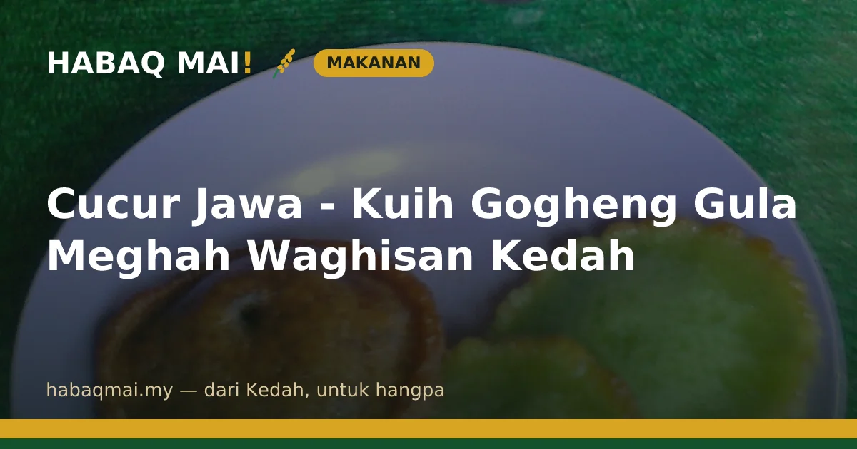 Cucur Jawa - Kuih Gogheng Gula Meghah Waghisan Kedah