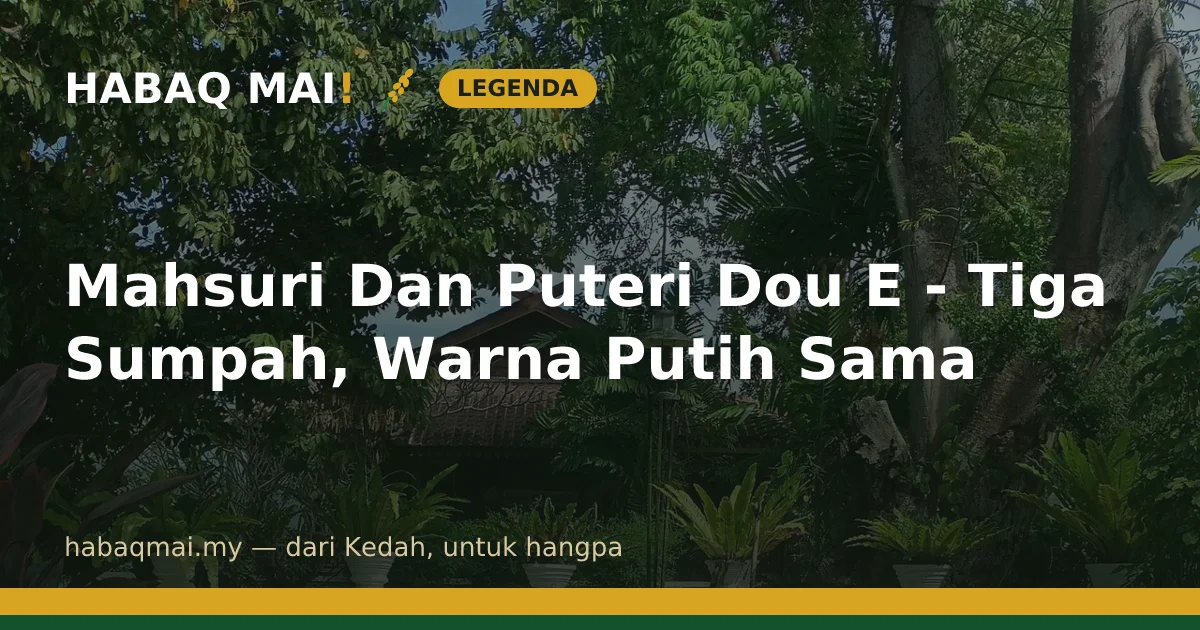 Mahsuri Dan Puteri Dou E - Tiga Sumpah, Warna Putih Sama
