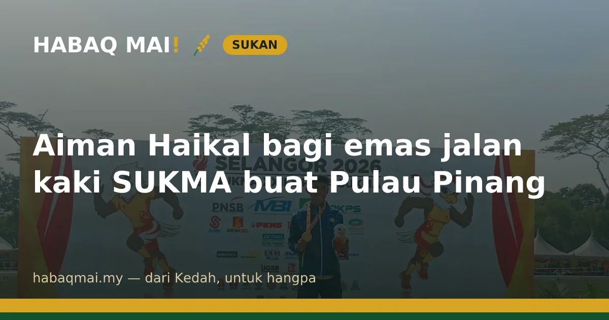 Aiman Haikal bagi emas jalan kaki SUKMA buat Pulau Pinang
