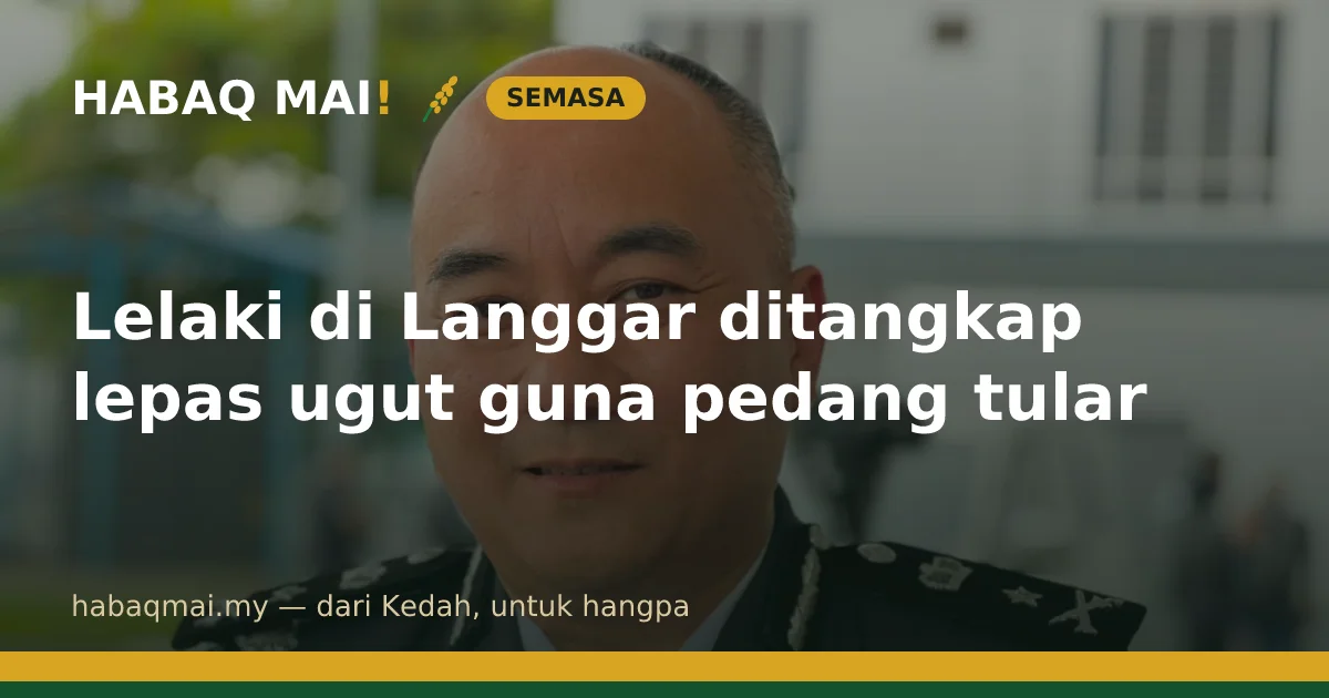 Lelaki di Langgar ditangkap lepas ugut guna pedang tular