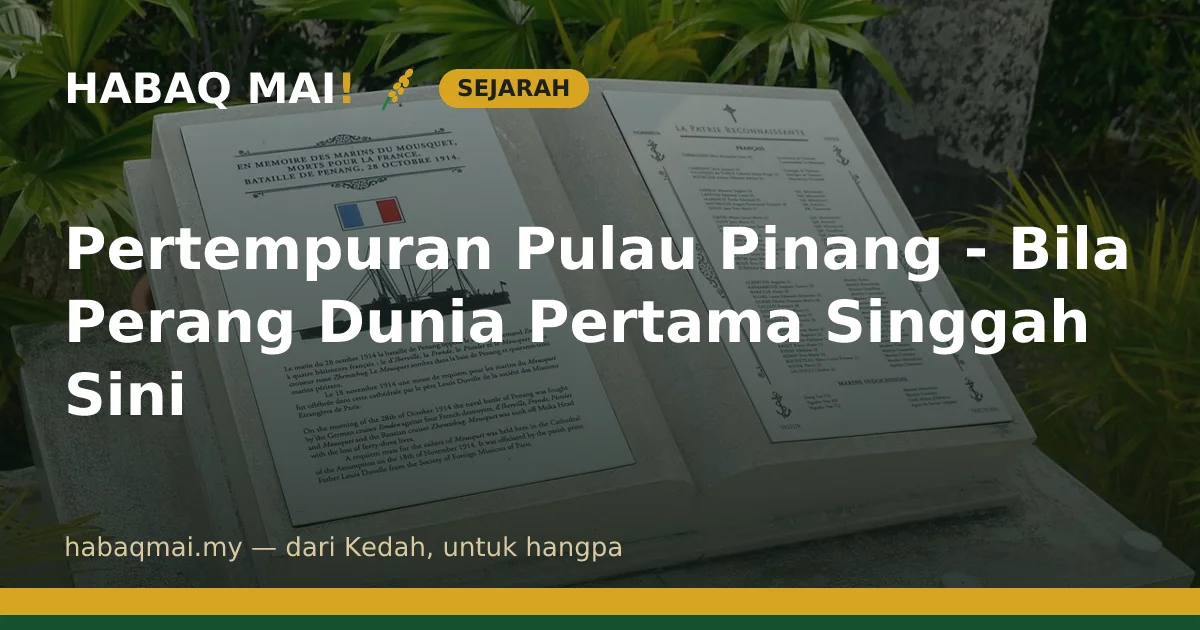 Pertempuran Pulau Pinang - Bila Perang Dunia Pertama Singgah Sini