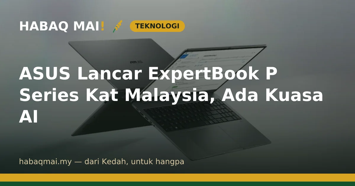 ASUS Lancar ExpertBook P Series Kat Malaysia, Ada Kuasa AI