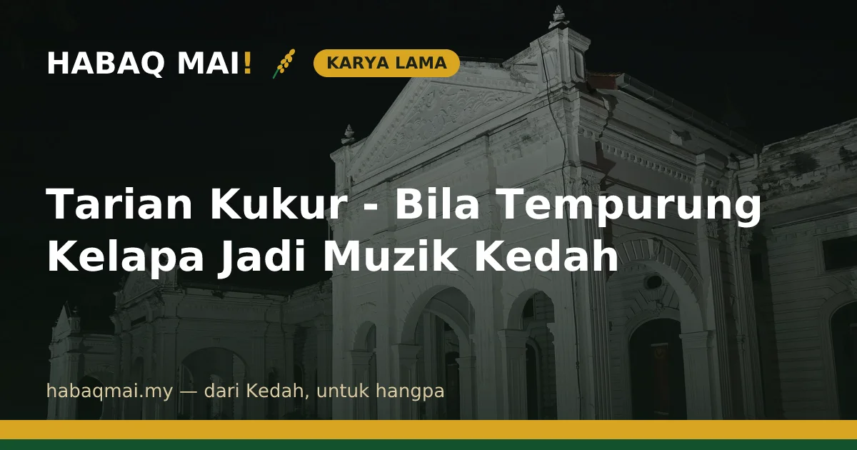 Tarian Kukur - Bila Tempurung Kelapa Jadi Muzik Kedah