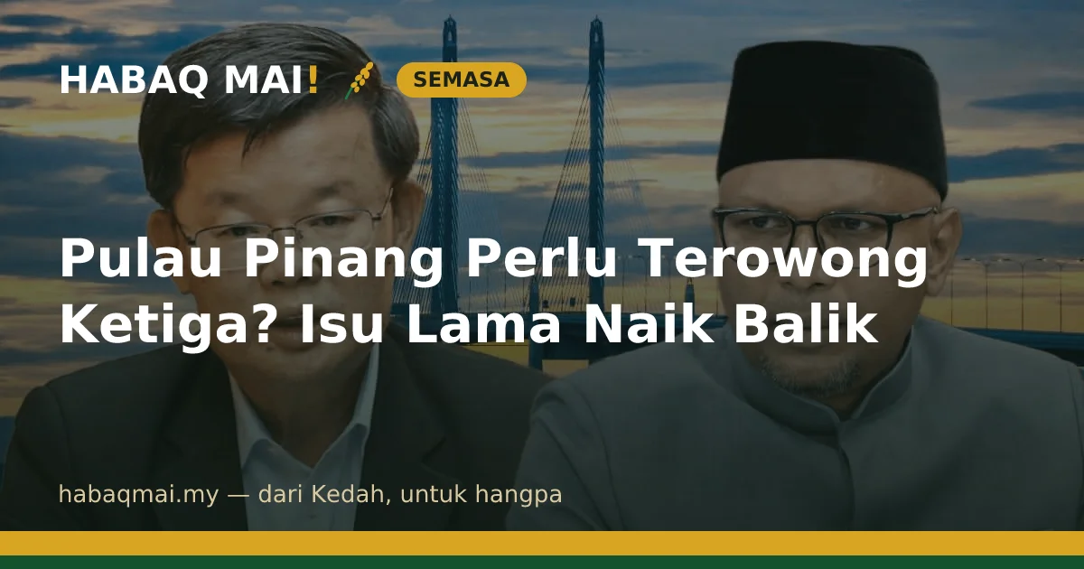 Pulau Pinang Perlu Terowong Ketiga? Isu Lama Naik Balik