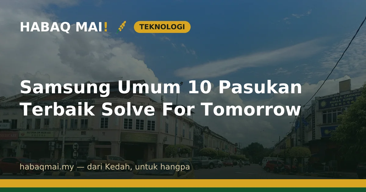 Samsung Umum 10 Pasukan Terbaik Solve For Tomorrow