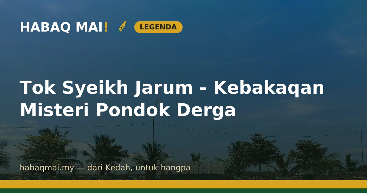 Tok Syeikh Jarum - Kebakaqan Misteri Pondok Derga