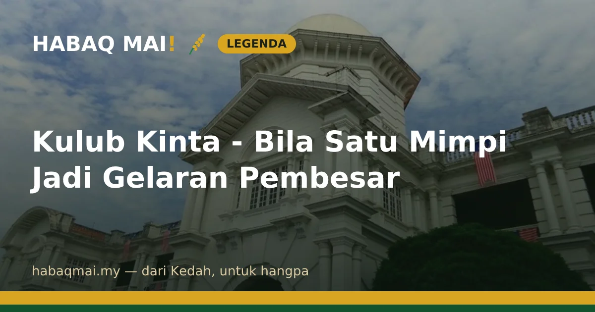 Kulub Kinta - Bila Satu Mimpi Jadi Gelaran Pembesar