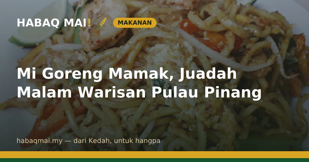Mi Goreng Mamak, Juadah Malam Warisan Pulau Pinang