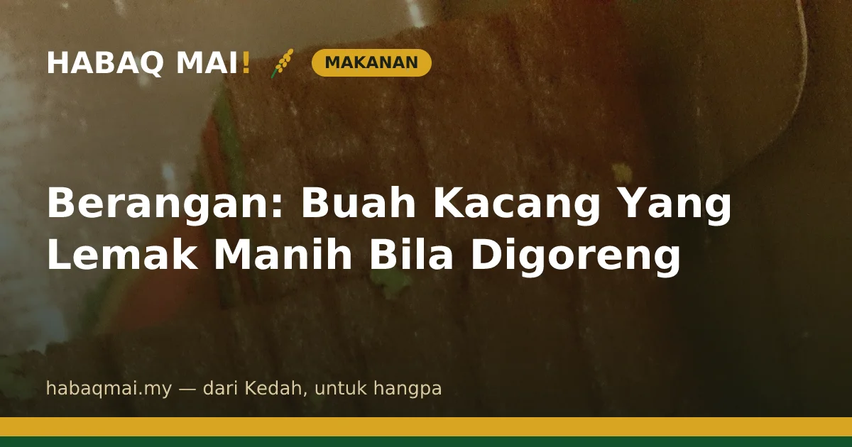 Berangan: Buah Kacang Yang Lemak Manih Bila Digoreng