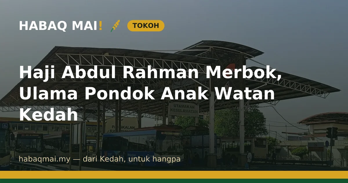 Haji Abdul Rahman Merbok, Ulama Pondok Anak Watan Kedah