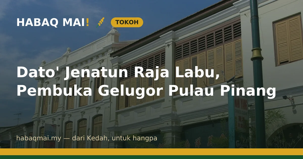 Dato' Jenatun Raja Labu, Pembuka Gelugor Pulau Pinang