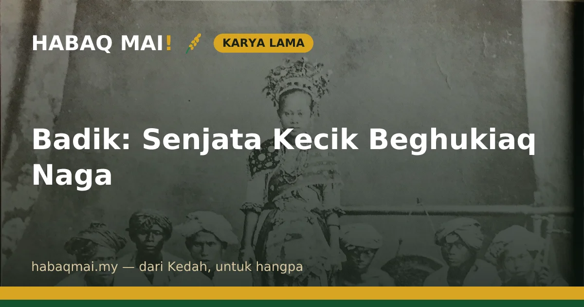 Badik: Senjata Kecik Beghukiaq Naga