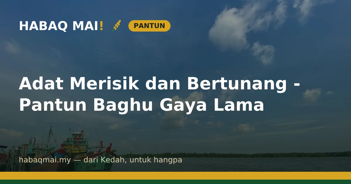 Adat Merisik dan Bertunang - Pantun Baghu Gaya Lama