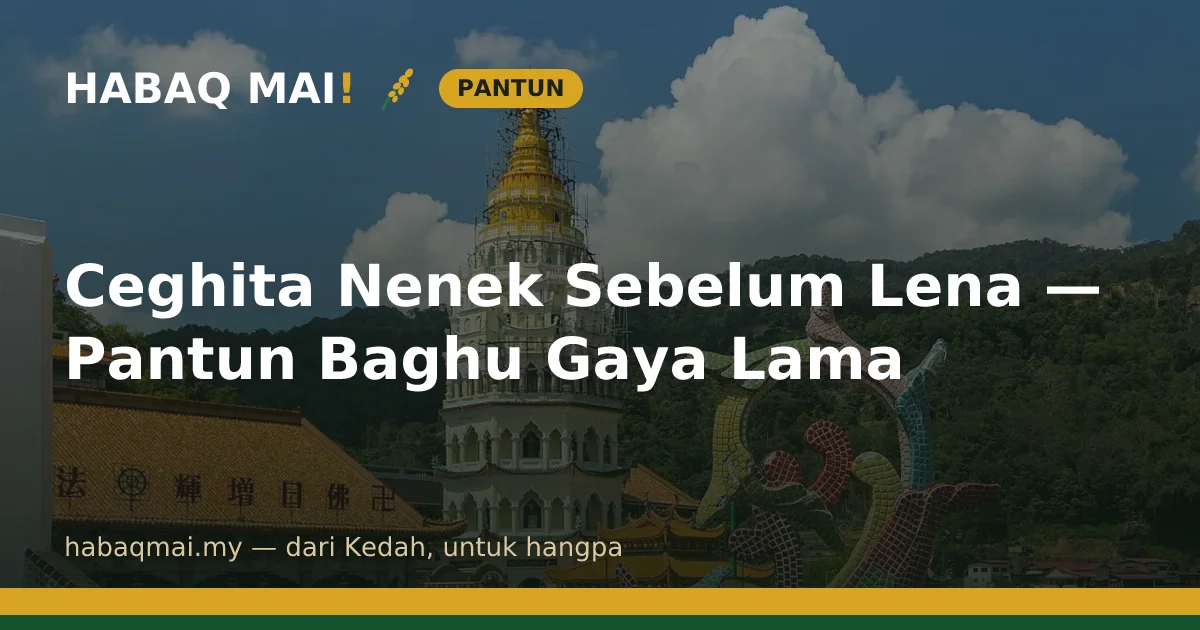 Ceghita Nenek Sebelum Lena — Pantun Baghu Gaya Lama