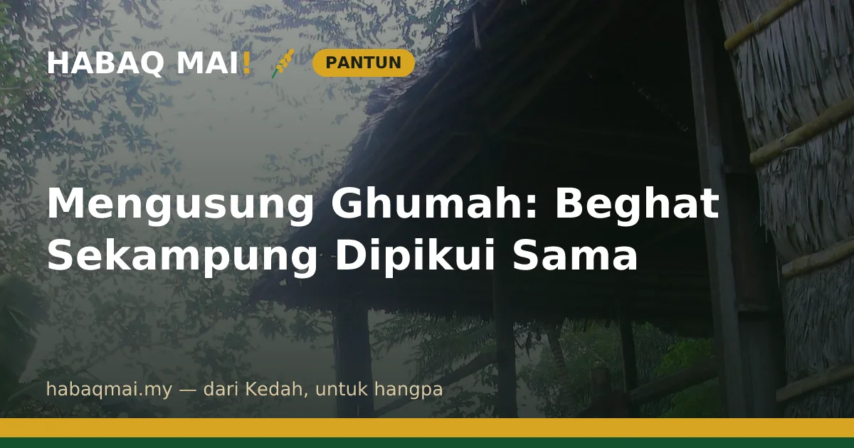 Mengusung Ghumah: Beghat Sekampung Dipikui Sama