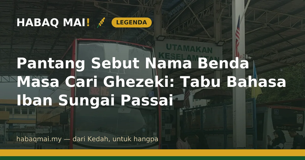 Pantang Sebut Nama Benda Masa Cari Ghezeki: Tabu Bahasa Iban Sungai Passai