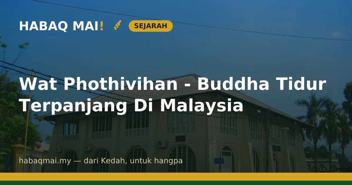 Wat Phothivihan - Buddha Tidur Terpanjang Di Malaysia