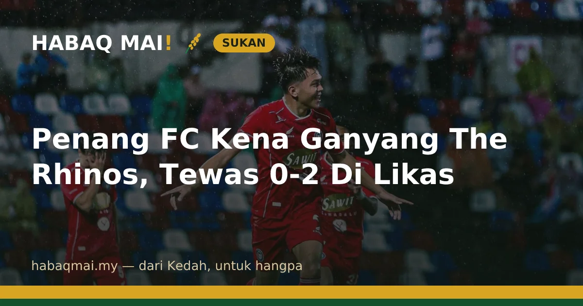 Penang FC Kena Ganyang The Rhinos, Tewas 0-2 Di Likas