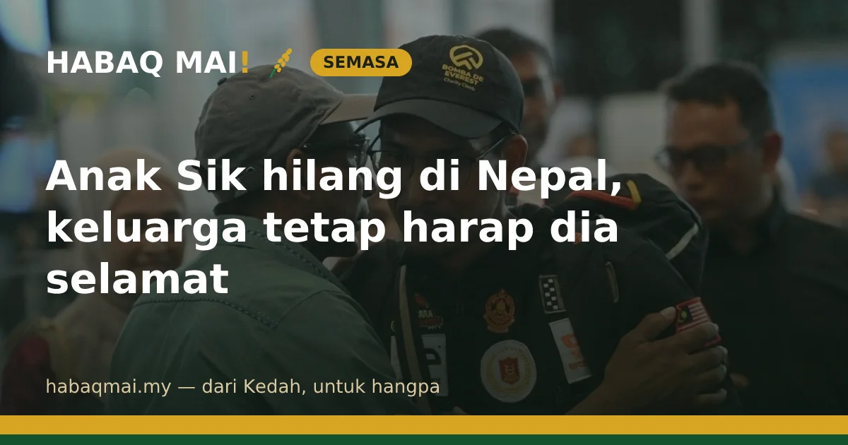 Anak Sik hilang di Nepal, keluarga tetap harap dia selamat