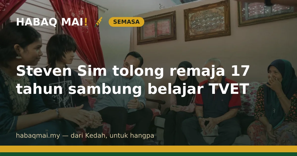 Steven Sim tolong remaja 17 tahun sambung belajar TVET