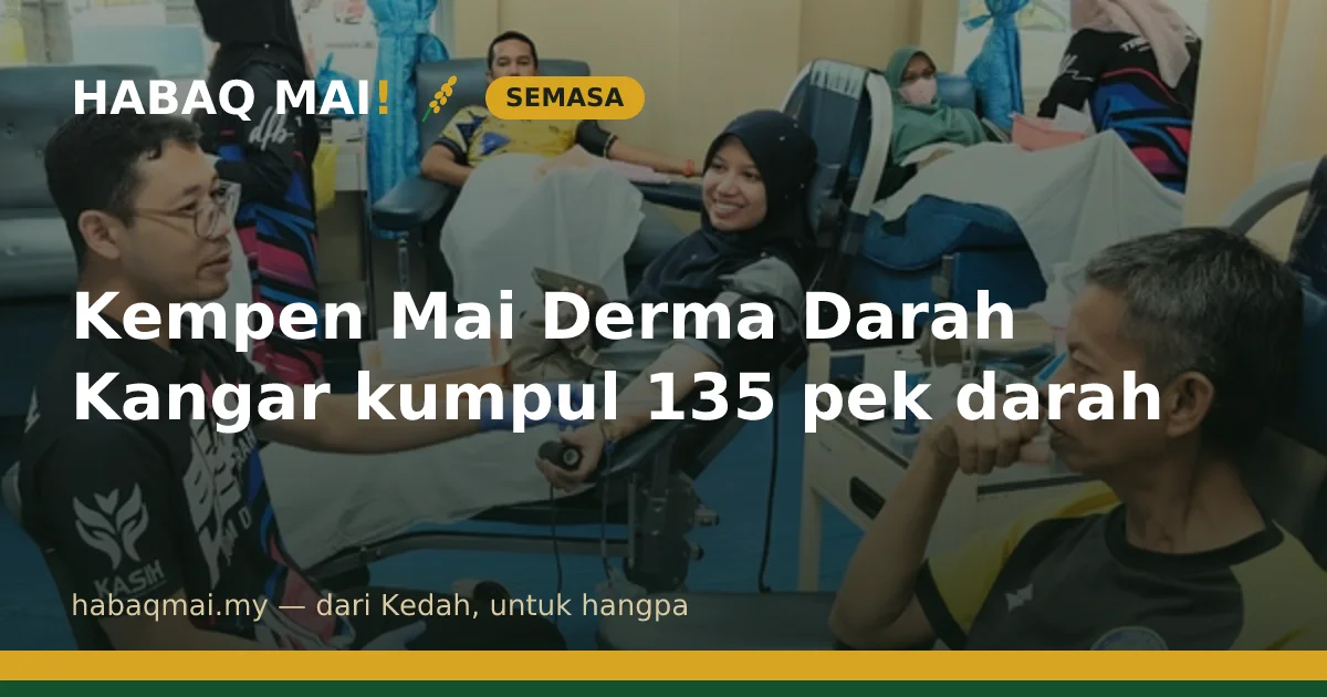 Kempen Mai Derma Darah Kangar kumpul 135 pek darah