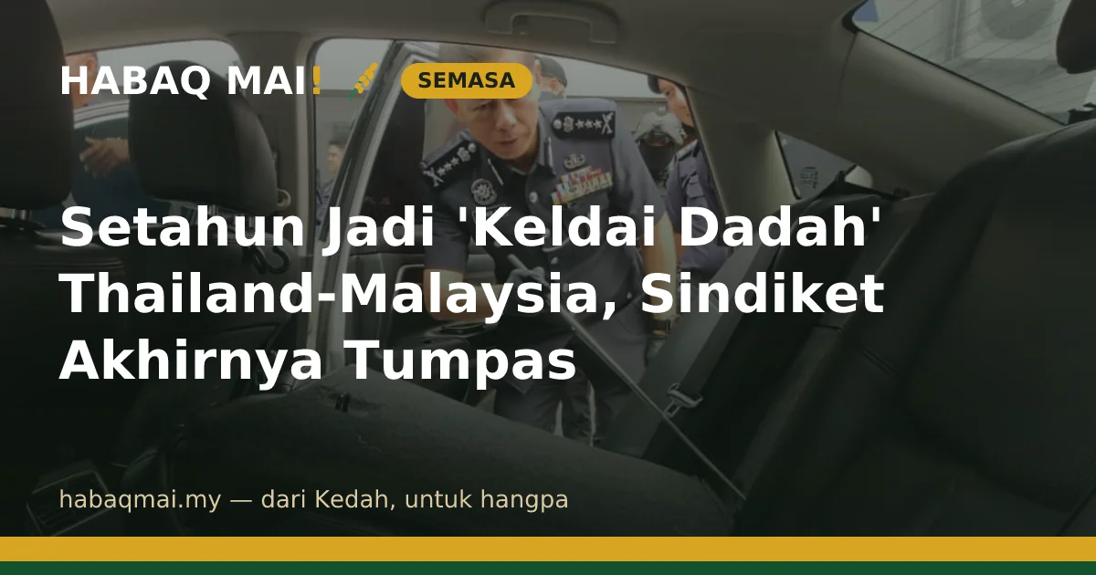 Setahun Jadi 'Keldai Dadah' Thailand-Malaysia, Sindiket Akhirnya Tumpas