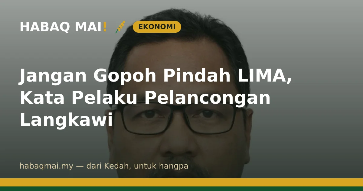 Jangan Gopoh Pindah LIMA, Kata Pelaku Pelancongan Langkawi
