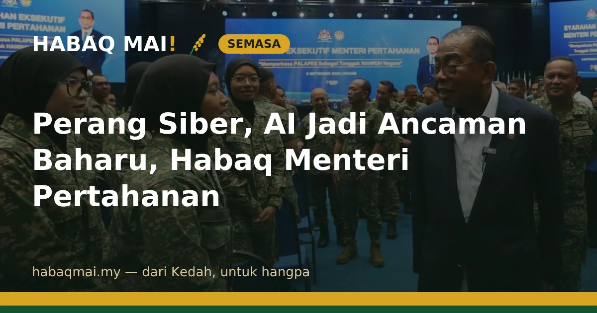 Perang Siber, AI Jadi Ancaman Baharu, Habaq Menteri Pertahanan