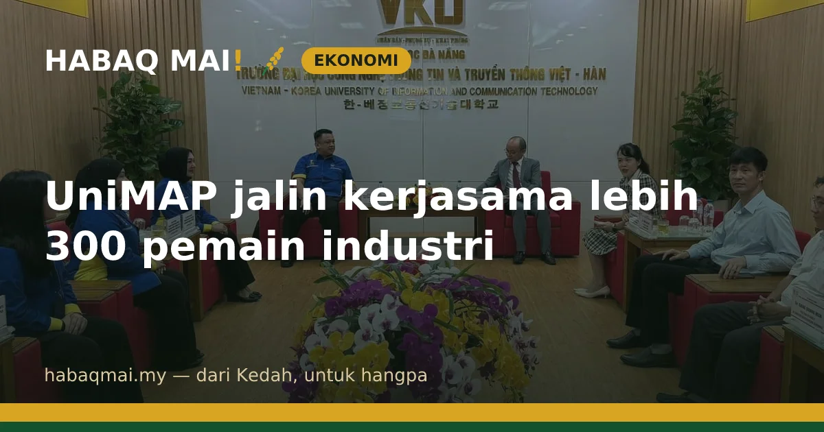 UniMAP jalin kerjasama lebih 300 pemain industri
