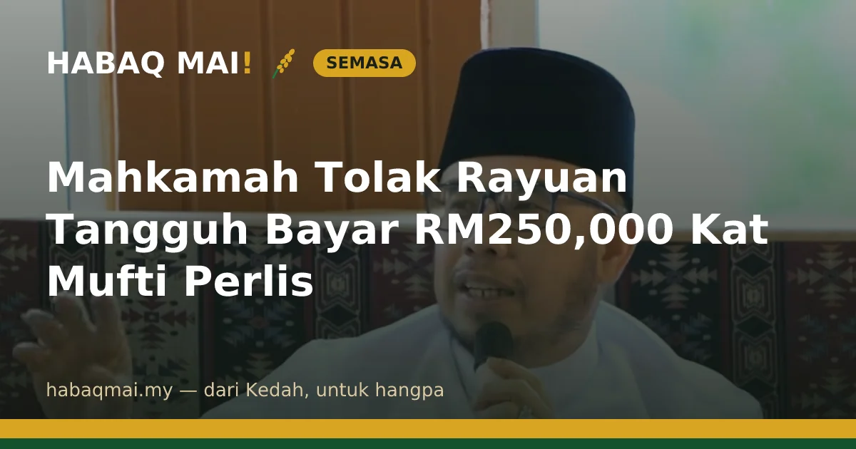 Mahkamah Tolak Rayuan Tangguh Bayar RM250,000 Kat Mufti Perlis