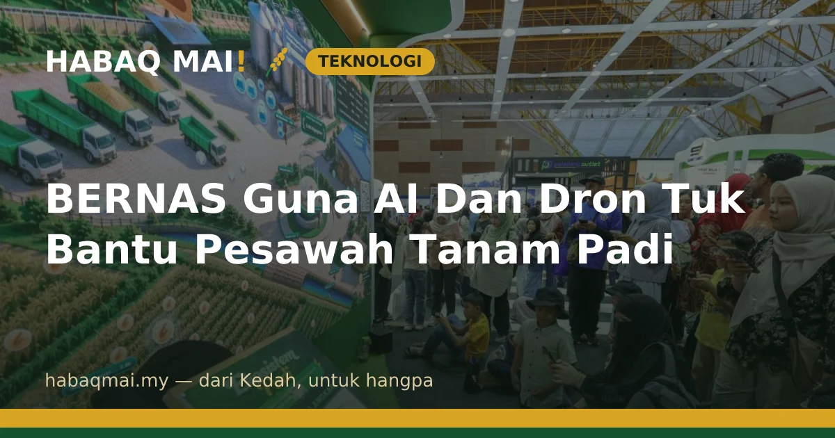 BERNAS Guna AI Dan Dron Tuk Bantu Pesawah Tanam Padi