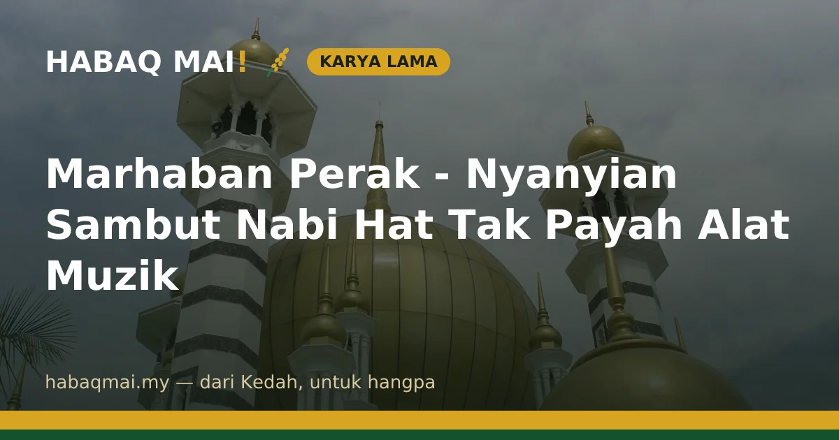 Marhaban Perak - Nyanyian Sambut Nabi Hat Tak Payah Alat Muzik