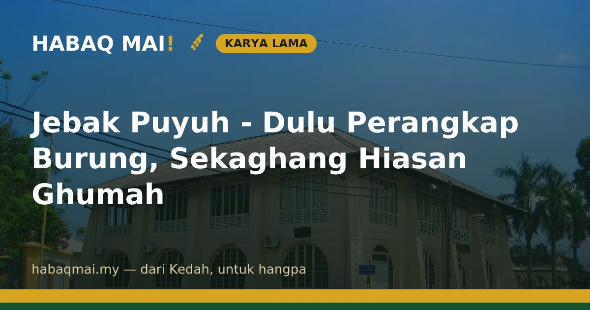 Jebak Puyuh - Dulu Perangkap Burung, Sekaghang Hiasan Ghumah