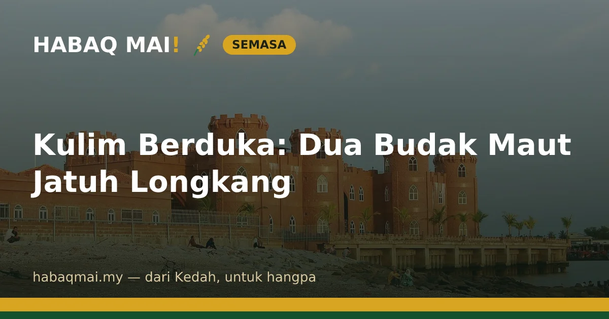 Kulim Berduka: Dua Budak Maut Jatuh Longkang