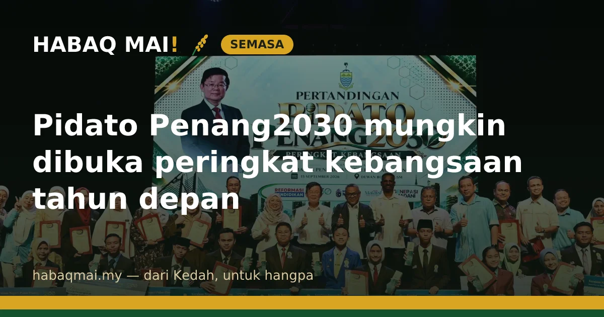 Pidato Penang2030 mungkin dibuka peringkat kebangsaan tahun depan