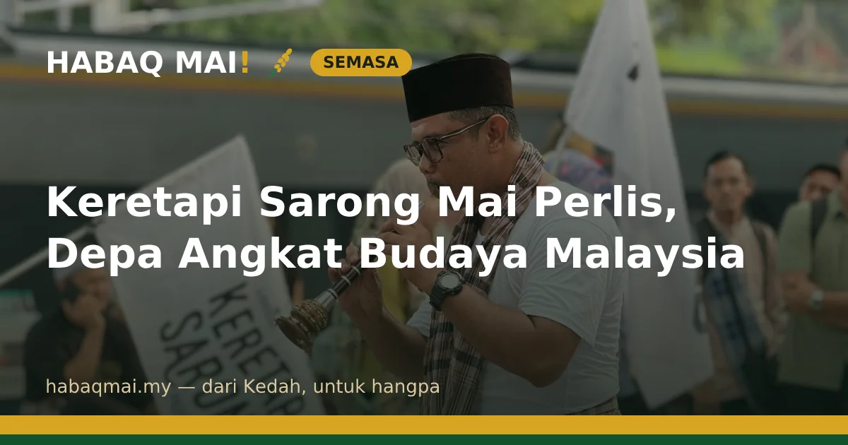 Keretapi Sarong Mai Perlis, Depa Angkat Budaya Malaysia