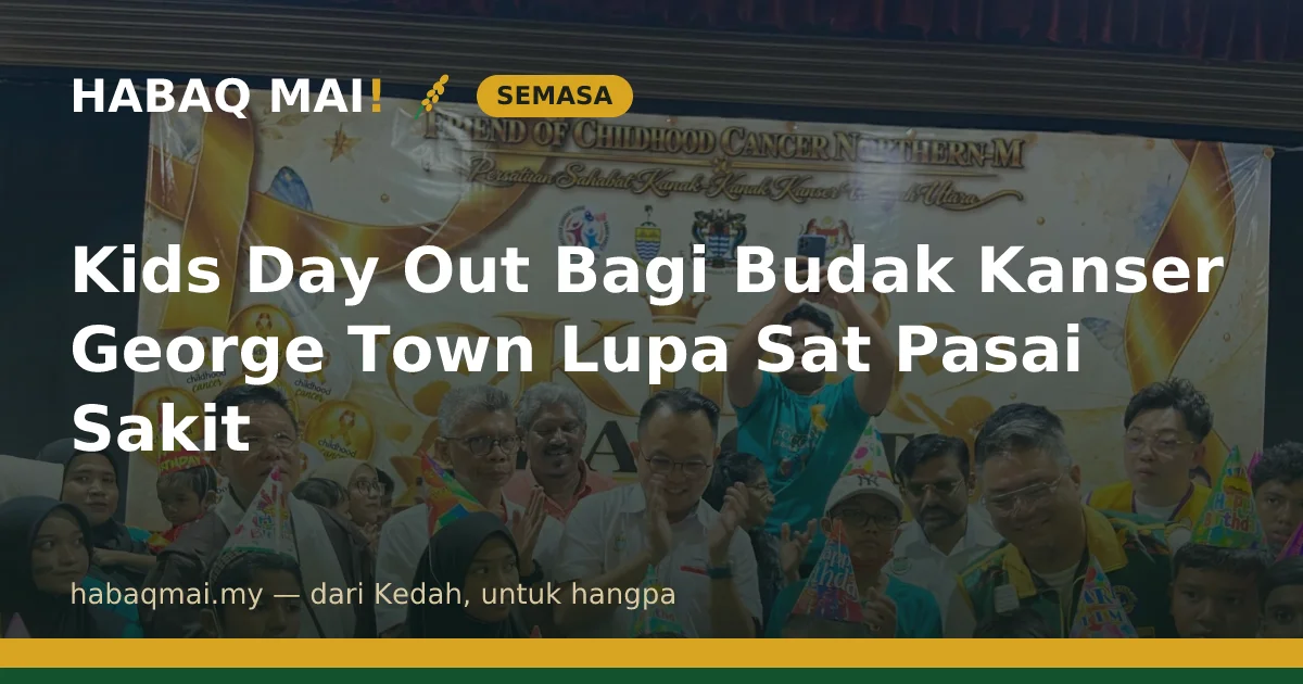 Kids Day Out Bagi Budak Kanser George Town Lupa Sat Pasai Sakit