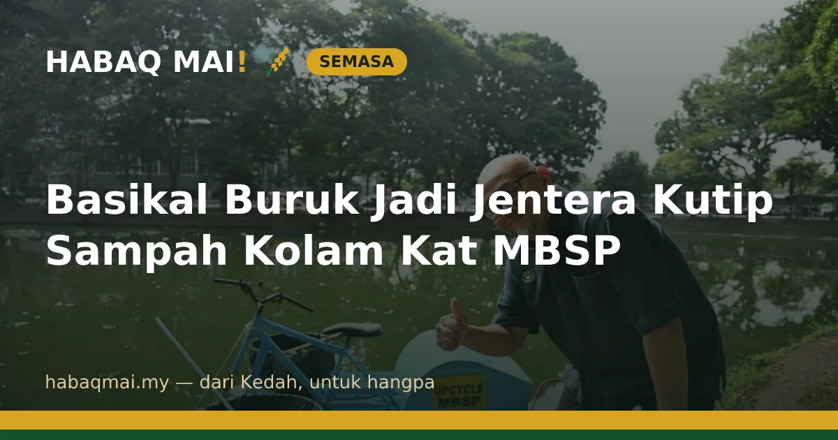 Basikal Buruk Jadi Jentera Kutip Sampah Kolam Kat MBSP