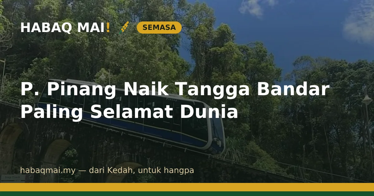 P. Pinang Naik Tangga Bandar Paling Selamat Dunia