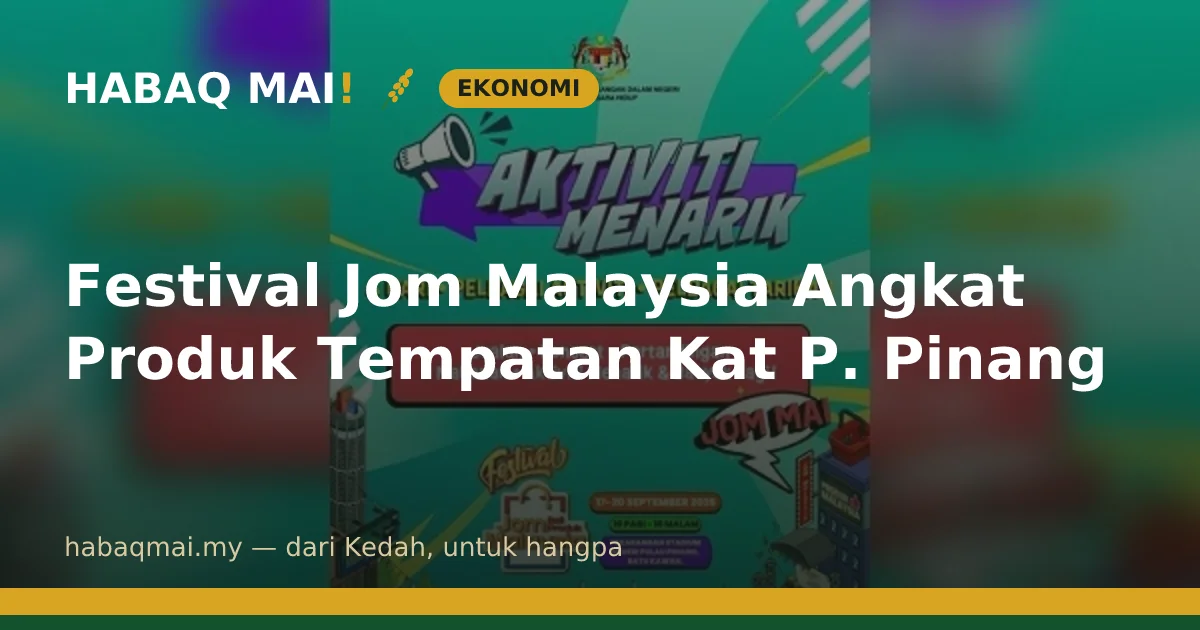 Festival Jom Malaysia Angkat Produk Tempatan Kat P. Pinang