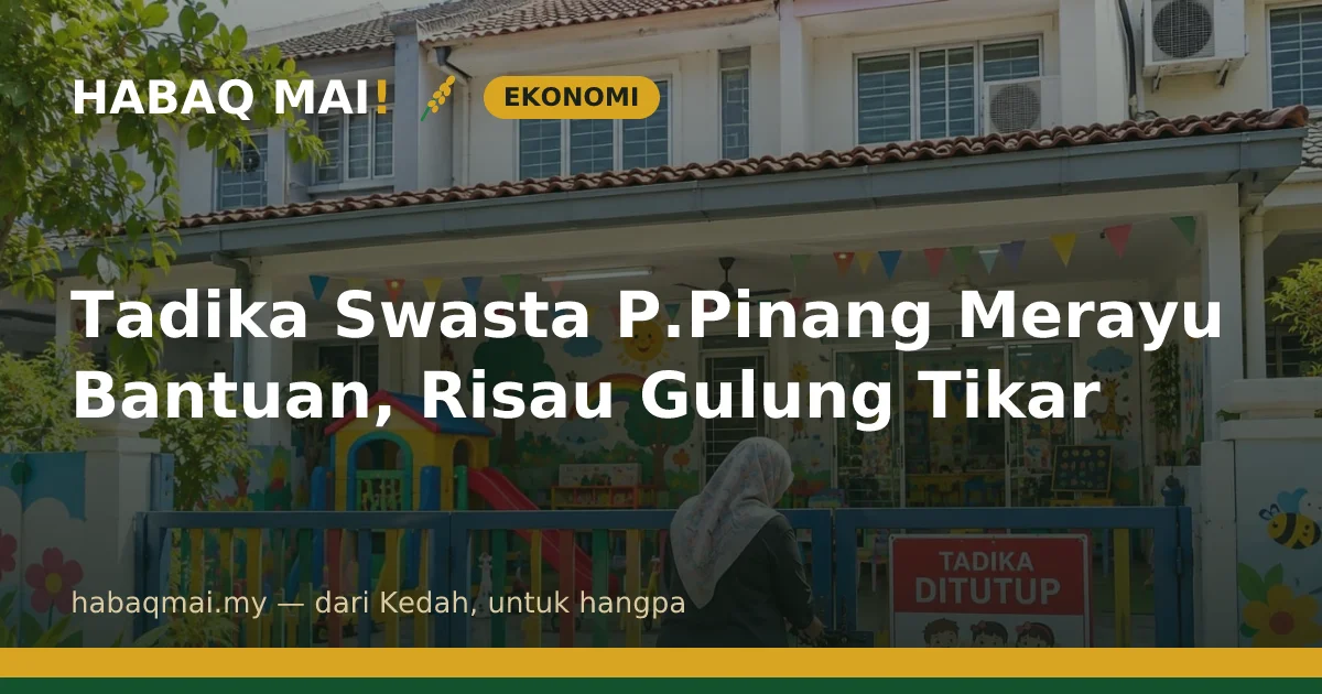 Tadika Swasta P.Pinang Merayu Bantuan, Risau Gulung Tikar