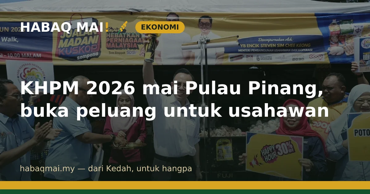 KHPM 2026 mai Pulau Pinang, buka peluang untuk usahawan